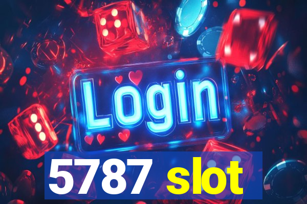 5787 slot